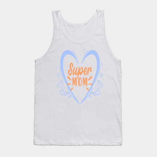 SUPER MOM 2022 MOTHER'S DAY GIFT FOR MOMMY Tank Top by D_creations